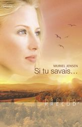 Si tu savais... (Harlequin Prélud') - 1 Jul 2008