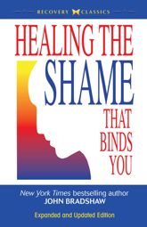 Healing the Shame That Binds You - 1 Jan 2010