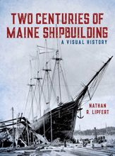 Two Centuries of Maine Shipbuilding - 15 Nov 2021