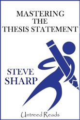 Mastering the Thesis Statement - 3 Apr 2011