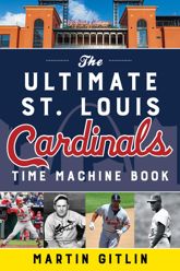 Ultimate St. Louis Cardinals Time Machine Book - 1 May 2023
