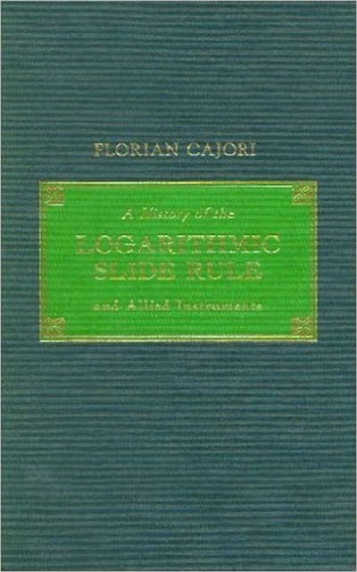 History of the Logarithmic Slide Rule and Allied Instruments