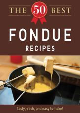 The 50 Best Fondue Recipes - 1 Dec 2011