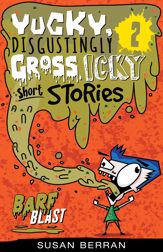 Yucky, Disgustingly Gross, Icky Short Stories No.2: Barf Blast - 5 Apr 2018