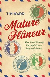 Mature Flaneur: Slow Travel Through Portugal, France, Italy and Norway - 28 Jul 2023