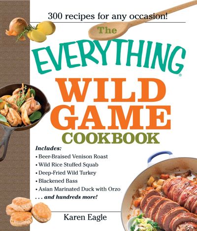 The Everything Wild Game Cookbook