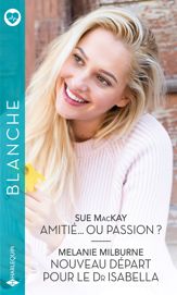 Amitié... ou passion ? - Nouveau départ pour le Dr Isabella - 1 Nov 2021
