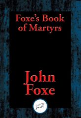 Foxe's Book of Martyrs - 8 Aug 2016