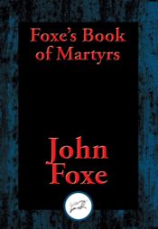 Foxe's Book of Martyrs - 8 Aug 2016