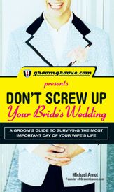 GroomGroove.com Presents Don't Screw Up Your Bride's Wedding - 17 Dec 2008