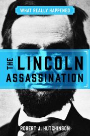 What Really Happened: The Lincoln Assassination - 7 Apr 2020