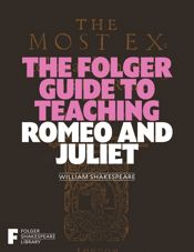 The Folger Guide to Teaching Romeo and Juliet - 12 Nov 2024