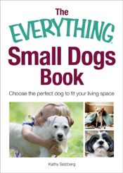 The Everything Small Dogs Book - 31 Oct 2005
