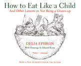 How to Eat Like a Child - 13 Oct 2009