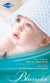 Pour un enfant de lui - Le seul amour du Dr Howell - 15 Nov 2011