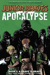 Junior Braves of the Apocalypse Vol. 1: A Brave is Brave - 8 Jul 2015
