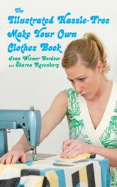 The Illustrated Hassle-Free Make Your Own Clothes Book - 17 Sep 2008