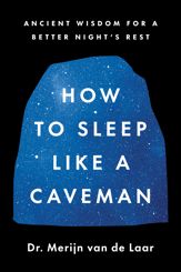 How to Sleep Like a Caveman - 20 May 2025