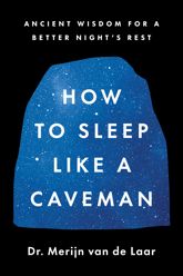 How to Sleep Like a Caveman - 20 May 2025