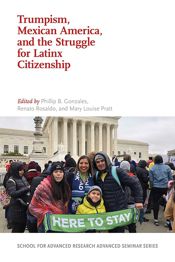 Trumpism, Mexican America, and the Struggle for Latinx Citizenship - 15 Oct 2021