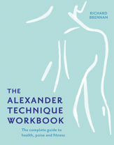 The Alexander Technique Workbook - 29 Sep 2022