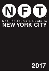 Not For Tourists Guide to New York City 2017 - 6 Sep 2016