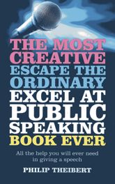Most Creative, Escape the Ordinary, Excel at Public Speaking Book Ever - 8 Feb 2013