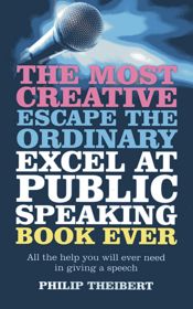 Most Creative, Escape the Ordinary, Excel at Public Speaking Book Ever - 8 Feb 2013