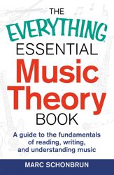 The Everything Essential Music Theory Book - 8 Aug 2014