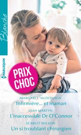 Infirmière... et maman - L'inaccessible Dr O'Connor - Un si troublant chirurgien - 1 Oct 2017