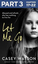Let Me Go: Part 3 of 3 - 6 Aug 2020