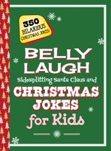 Belly Laugh Sidesplitting Santa Claus and Christmas Jokes for Kids - 23 Oct 2019