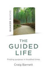 Quaker Quicks - The Guided Life - 29 Nov 2019