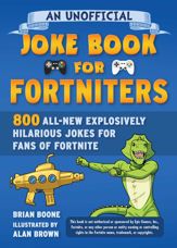 An Unofficial Joke Book for Fortniters: 800 All-New Explosively Hilarious Jokes for Fans of Fortnite - 16 Nov 2021