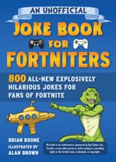 An Unofficial Joke Book for Fortniters: 800 All-New Explosively Hilarious Jokes for Fans of Fortnite - 16 Nov 2021