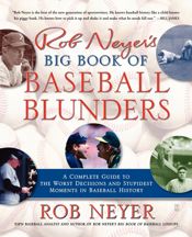 Rob Neyer's Big Book of Baseball Blunders - 1 Nov 2007