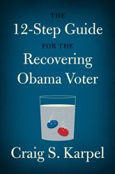 The 12-Step Guide for the Recovering Obama Voter - 7 Aug 2012