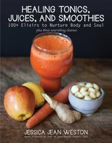 Healing Tonics, Juices, and Smoothies - 30 May 2017