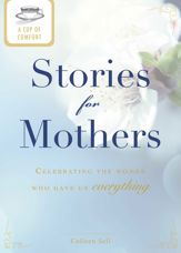 A Cup of Comfort Stories for Mothers - 15 Jan 2012