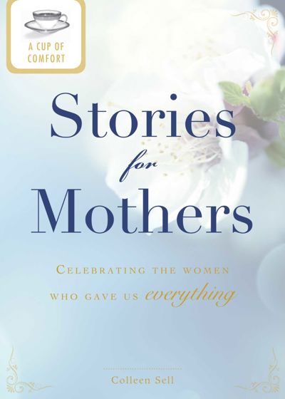 A Cup of Comfort Stories for Mothers