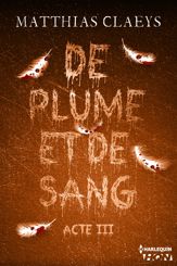 De plume et de sang - Acte III - 20 Oct 2014