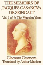 The Memoirs of Jacques Casanova de Seingalt Volume 1: The Venetian Years - 13 May 2013