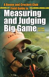 Boone and Crockett Club Field Guide to Measuring and Judging Big Game - 1 May 2010