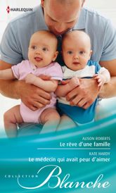 Le rêve d'une famille - Le médecin qui avait peur d'aimer - 15 Apr 2013