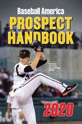 Baseball America 2020 Prospect Handbook Digital Edition - 24 Mar 2020