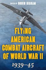 Flying American Combat Aircraft of World War II - 1 Aug 2021