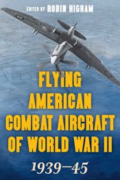 Flying American Combat Aircraft of World War II - 1 Aug 2021