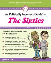 Politically Incorrect Guide to the Sixties - 11 Aug 2009