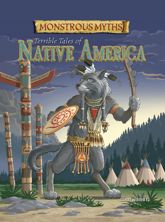Monstrous Myths: Terrible Tales of Native America - 1 Oct 2019