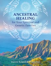 Ancestral Healing for Your Spiritual and Genetic Families - 3 Mar 2020